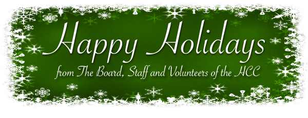 Happy Holidays from The Board, Staff and Volunteers of the HCC