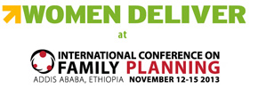 Women Deliver will be at the 2013 International Conference on Family Planning