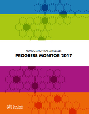 NCD Progress: WHO Noncommunicable Diseases - Progress Monitor - 2017