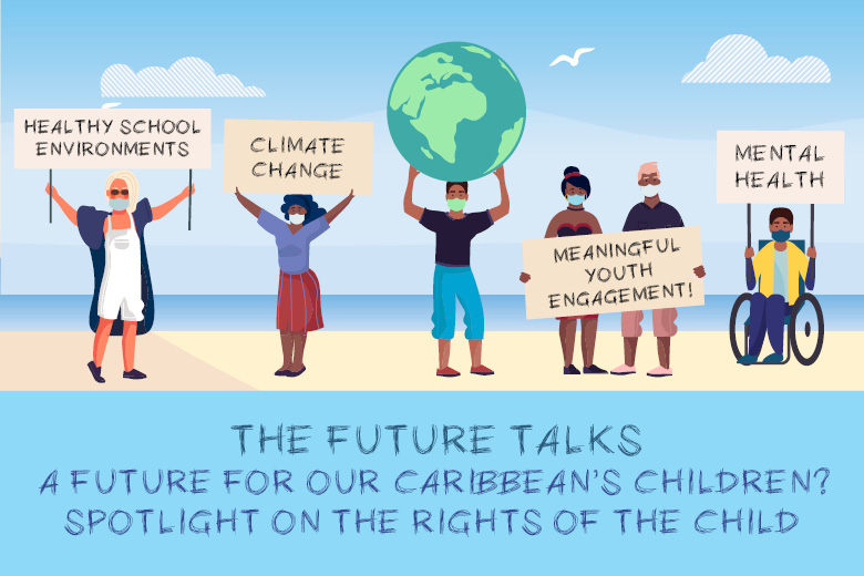 The Future Talks: A Future for Our Caribbean’s Children? – Spotlight on the Rights of the Child