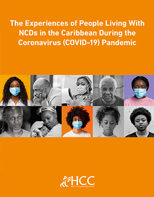 The Experiences of People Living With NCDs in the Caribbean During the Coronavirus (COVID-19) Pandemic The Experiences of People Living With NCDs in the Caribbean During the Coronavirus (COVID-19) Pandemic