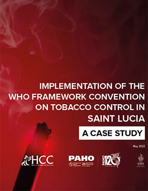 Implementation of the WHO Framework Convention on Tobacco Control in Saint Lucia – A Case Study Implementation of the WHO Framework Convention on Tobacco Control in Saint Lucia – A Case Study