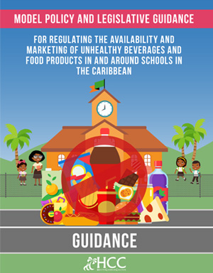 Model Policy and Legislative Guidance for Regulating the Availability and Marketing of Unhealthy Beverages and Food Products in and around Schools in the Caribbean