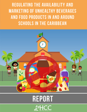 Report – Regulating the Availability and Marketing of Unhealthy Beverages and Food Products in and around Schools in the Caribbean