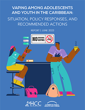 Vaping Among Adolescents and Youth in the Caribbean: Situation, Policy Responses, and Recommended Actions Vaping Among Adolescents and Youth in the Caribbean: Situation, Policy Responses, and Recommended Actions report cover